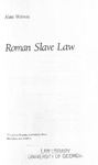 Roman Slave Law by Alan Watson