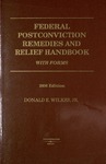 Federal Postconviction Remedies and Relief Handbook for Practitioners: With Forms (2004 edition) by Donald E. Wilkes, Jr.
