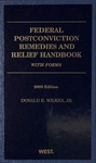 Federal Postconviction Remedies and Relief Handbook: With Forms (2009 edition) by Donald E. Wilkes, Jr.