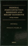 Federal Postconviction Remedies and Relief Handbook: With Forms (2010 edition) by Donald E. Wilkes, Jr.