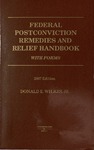 Federal Postconviction Remedies and Relief Handbook with Forms (2007 edition) by Donald E. Wilkes, Jr.