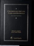 Children and the Law: Cases and Materials (2nd edition) by Anne Dupre and Martin R. Gardner