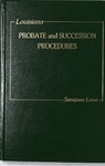 Louisiana Probate and Succession Procedures by Sarajane N. Love