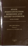 State Postconviction Remedies and Relief Handbook with Forms (3rd edition) by Donald E. Wilkes Jr.
