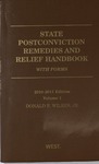 State Postconviction Remedies and Relief Handbook with Forms (6th edition) by Donald E. Wilkes Jr.