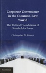 Corporate Governance in the Common-law World: the Political Foundations of Shareholder Power by Christopher Bruner