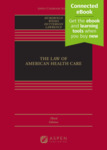 The Law of American Health Care (Third Edition) by Nicole Huberfield, Elizabeth Weeks Leonard, Kevin Outterson, and Matthew Lawrence