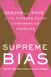 Supreme Bias: Gender and Race in U.S. Supreme Court Confirmation Hearings by Christina L. Boyd; Paul M. Collins, Jr.; and Lori A. Ringhand
