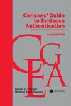 Carlsons' Guide to Evidence Authentication: Essential Foundations for Georgia Advocates (Second Edition) by Ronald Carlson and Michael Scott Carlson