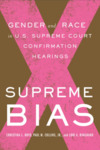 Supreme Bias: Gender and Race in U.S. Supreme Court Confirmation Hearings by Lori A. Ringhand, Christina S. Boyd, and Paul M. Collins Jr.