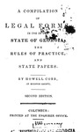 A compilation of legal forms in use in the state of Georgia, the rules of practice, and state papers