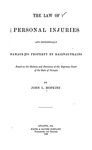 The law of personal injuries and incidentally damage to property by railway-trains, based on the statutes and decisions of the Supreme Court of the state of Georgia by John L. Hopkins